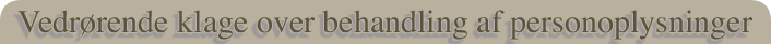 Vedrørende klage over behandling af